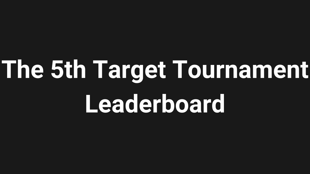 The 5th Target Tournament Leaderboard